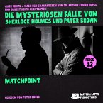 Matchpoint (Die mysteriösen Fälle von Sherlock Holmes und Pater Brown, Folge 12) (MP3-Download)