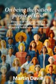 On being the patient people of God: Freedom of religion, Christian conscientious objection, and the call to patient holiness in today's world (eBook, ePUB) On being the patient people of God: Freedom of religion, Christian conscientious objection, and the call to patient holiness in today's world (eBook, ePUB)