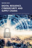 Digital Resilience, Cybersecurity and Supply Chains (eBook, ePUB) Digital Resilience, Cybersecurity and Supply Chains (eBook, ePUB)