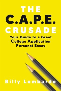 Cover The C.A.P.E. Crusade: Your Guide to a Great College Application Personal Essay (eBook, ePUB)