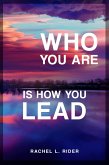 Who You Are Is How You Lead (eBook, ePUB) Who You Are Is How You Lead (eBook, ePUB)