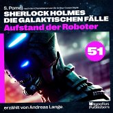 Aufstand der Roboter (Sherlock Holmes - Die galaktischen Fälle, Folge 51) (MP3-Download) Aufstand der Roboter (Sherlock Holmes - Die galaktischen Fälle, Folge 51) (MP3-Download)