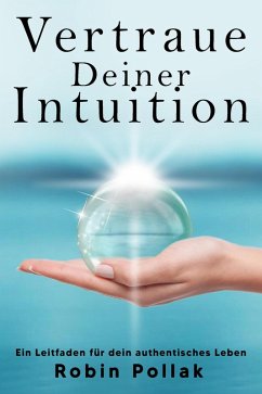 Cover Vertrauen Deiner Intuition: Ein Leitfaden für dein authentisches Leben (eBook, ePUB)