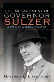 The Impeachment of Governor Sulzer (eBook, ePUB) The Impeachment of Governor Sulzer (eBook, ePUB)