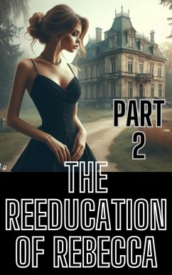 The Reeducation of Rebecca Part 2 (eBook, ePUB) - Theodora, Monica