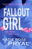 Fallout Girl: A Hollywood Lights Novel (The Hollywood Lights Series, #3) (eBook, ePUB) Fallout Girl: A Hollywood Lights Novel (The Hollywood Lights Series, #3) (eBook, ePUB)