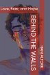 Behind the Walls: Love, Fear, and Hope... - Bild 1