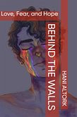 Behind the Walls: Love, Fear, and Hope (eBook, ePUB)