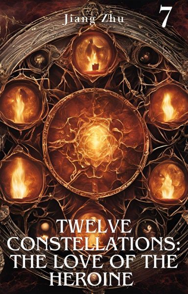 Twelve Constellations: The Love of the Heroine 7 (Constellation Life Heroine, #7) (eBook, ePUB) Twelve Constellations: The Love of the Heroine 7 (Constellation Life Heroine, #7) (eBook, ePUB)