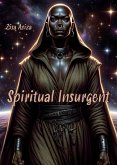 Spiritual Insurgent (Negress Of Saturn's Deeds, #8) (eBook, ePUB) Spiritual Insurgent (Negress Of Saturn's Deeds, #8) (eBook, ePUB)