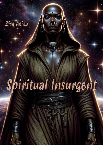 Spiritual Insurgent (Negress Of Saturn's Deeds, #8) (eBook, ePUB) Spiritual Insurgent (Negress Of Saturn's Deeds, #8) (eBook, ePUB)