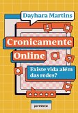 Cronicamente online: existe vida além das redes? (eBook, ePUB) Cronicamente online: existe vida além das redes? (eBook, ePUB)