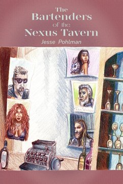 The Bartenders Of The Nexus Tavern (eBook, ePUB) - Pohlman, Jesse