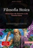 Filosofia Stoica: Introduzione allo Stoicismo e alla Filosofia Antica (eBook, ePUB)