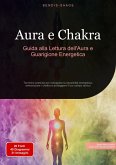 Aura e Chakra: Guida alla Lettura dell'Aura e Guarigione Energetica (eBook, ePUB)