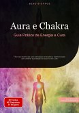 Aura e Chakra: Guia Prático de Energia e Cura (eBook, ePUB) Aura e Chakra: Guia Prático de Energia e Cura (eBook, ePUB)