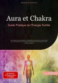 Aura et Chakra: Guide Pratique de l'Énergie Subtile (eBook, ePUB)