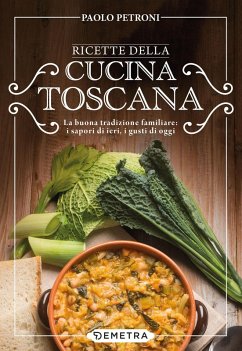Cover Ricette della cucina toscana. La buona tradizione familiare: i sapori di ieri, i gusti di oggi
