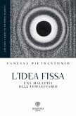 L' idea fissa. Una malattia dell'immaginario