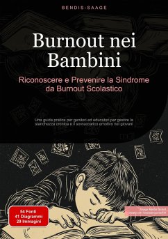 Burnout nei Bambini: Riconoscere e Prevenire la Sindrome da Burnout Scolastico (eBook, ePUB) - Saage - Italiano, Bendis A. I.