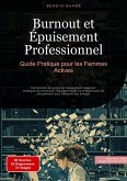 Burnout et Épuisement Professionnel: Guide Pratique pour les Femmes Actives (eBook, ePUB)