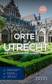 Orte in Utrecht die man gesehen haben muss: Reiseführer (2025) (eBook, ePUB)