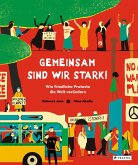 Gemeinsam sind wir stark! Wie friedliche Proteste die Welt verändern   (Mängelexemplar)