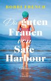 Die guten Frauen von Safe Harbour. Ein lebensbejahender Roman über Freundschaft und Versöhnung (Mängelexemplar) Die guten Frauen von Safe Harbour. Ein lebensbejahender Roman über Freundschaft und Versöhnung (Mängelexemplar)