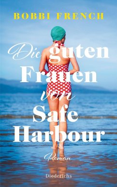 Cover Die guten Frauen von Safe Harbour. Ein lebensbejahender Roman über Freundschaft und Versöhnung  