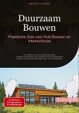 Duurzaam Bouwen: Praktische Gids voor Huis Bouwen en Interieurbouw Duurzaam Bouwen: Praktische Gids voor Huis Bouwen en Interieurbouw