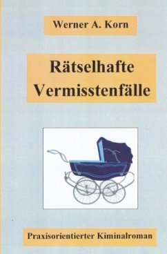 Rätselhafte Vermisstenfälle - Korn, Werner A.