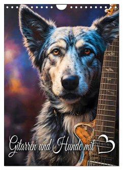 Gitarren und Hunde mit Herz (Wandkalender 2026 DIN A4 hoch), CALVENDO Monatskalender Gitarren und Hunde mit Herz (Wandkalender 2026 DIN A4 hoch), CALVENDO Monatskalender