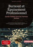 Burnout et Épuisement Professionnel: Guide Pratique pour les Femmes Actives