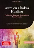 Aura en Chakra Healing: Praktische Gids voor Energetische Transformatie Aura en Chakra Healing: Praktische Gids voor Energetische Transformatie