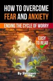 How to Overcome Fear and Anxiety How to Overcome Fear and Anxiety