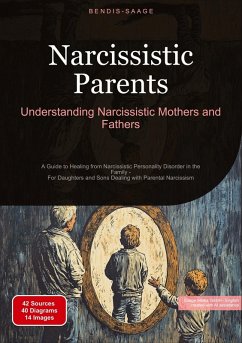 Narcissistic Parents: Understanding Narcissistic Mothers and Fathers - Saage, Bendis