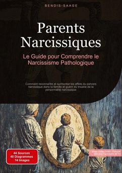 Parents Narcissiques: Le Guide pour Comprendre le Narcissisme Pathologique - Saage, Bendis