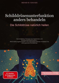 Schilddrüsenunterfunktion anders behandeln: Die Schilddrüse natürlich heilen - Saage - Deutschland, Bendis A. I.