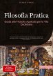 Filosofia Pratica: Guida alla Filosofia... - Bild 1