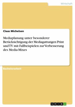 Mediaplanung unter besonderer Berücksichtigung der Mediagattungen Print und TV mit Fallbeispielen zur Verbesserung des Media-Mixes (eBook, PDF)