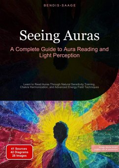 Seeing Auras: A Complete Guide to Aura Reading and Light Perception (eBook, ePUB) - Saage - English, Bendis A. I.
