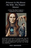 Prisoner in My House . My Wife The Puppet Master (eBook, ePUB) Prisoner in My House . My Wife The Puppet Master (eBook, ePUB)