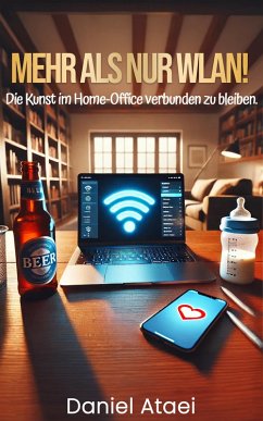 Cover Mehr als nur WLAN! Die Kunst im Home-Office verbunden zu bleiben (eBook, ePUB)
