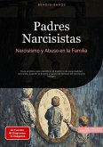 Padres Narcisistas: Narcisismo y Abuso en la Familia (eBook, ePUB)