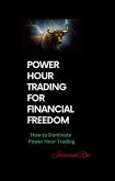 Power Hour Trading for Financial Freedom (eBook, ePUB) Power Hour Trading for Financial Freedom (eBook, ePUB)