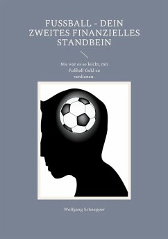 Fußball - Dein Zweites Finanzielles Standbein (eBook, ePUB) - Schnepper, Wolfgang