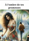A l'ombre de tes promesses (Romance, #1) (eBook, ePUB)
