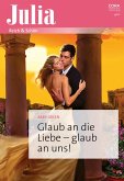 Glaub an die Liebe - glaub an uns! (eBook, ePUB) Glaub an die Liebe - glaub an uns! (eBook, ePUB)