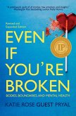 Even If You're Broken: Bodies, Boundaries, and Mental Health (Real Talk on Mental Health and Neurodiversity, #2) (eBook, ePUB) Even If You're Broken: Bodies, Boundaries, and Mental Health (Real Talk on Mental Health and Neurodiversity, #2) (eBook, ePUB)