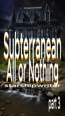 Subteranean - All or Nothing (Bushby Hall, #3) (eBook, ePUB) - Starshipwriter